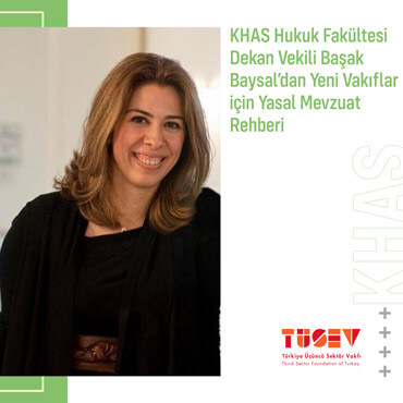 ‘Guidance on Legal Regulations for New Foundations’ from Başak Baysal, the Vice Dean at KHAS Faculty of Law