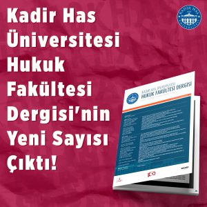 Kadir Has Üniversitesi Hukuk Fakültesi Dergisi C. XII S. 1 yayımlandı!